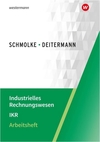 Industrielles Rechnungswesen. IKR. Arbeitsheft